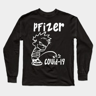 PFIZER PEES ON COVID 19 Long Sleeve T-Shirt